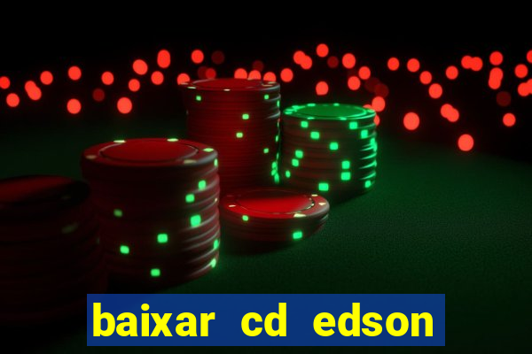 baixar cd edson gomes as melhores